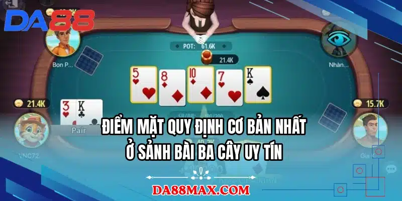 Điểm mặt quy định cơ bản nhất ở sảnh bài ba cây uy tín