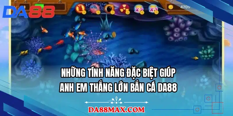 Những tính năng đặc biệt giúp anh em thắng lớn bắn cá DA88