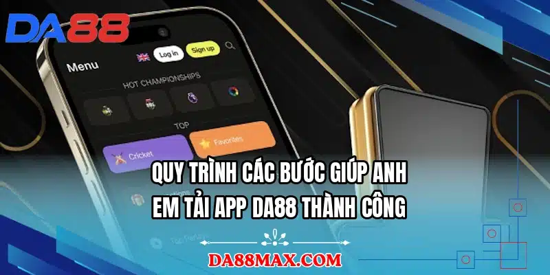 Quy trình các bước giúp anh em tải app DA88 thành công