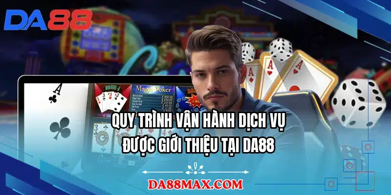Quy trình vận hành dịch vụ được giới thiệu tại DA88
