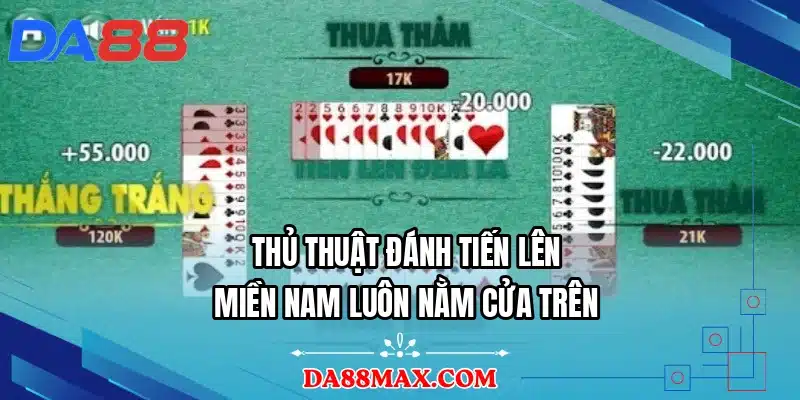 Thủ thuật đánh tiến lên miền nam luôn nằm cửa trên