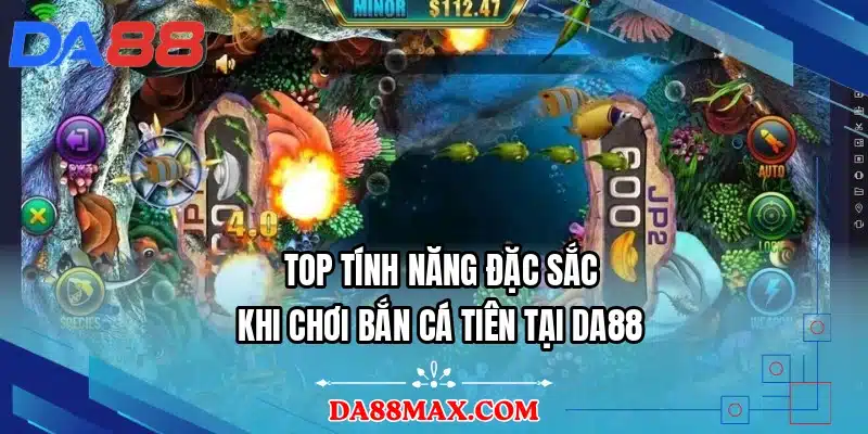 Top tính năng đặc sắc khi chơi bắn cá tiên tại DA88